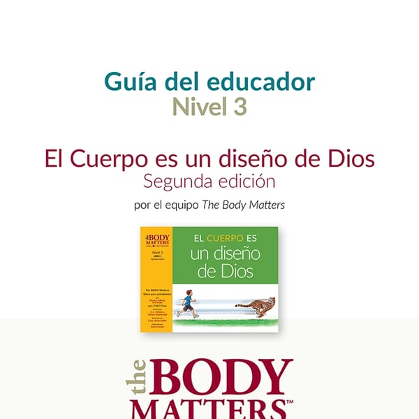 El Cuerpo es un diseño de Dios, 2nd ed. guía del educador (Nivel 3 Libro 1)