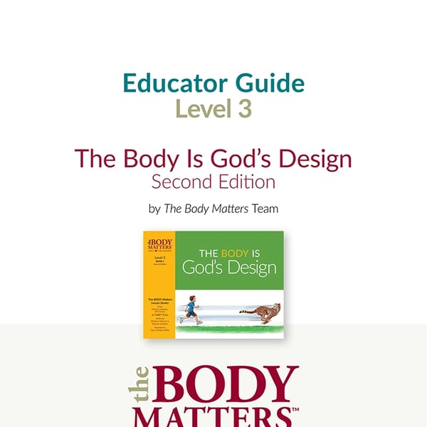 The Body Is God's Design, 2nd ed. Educator Guide (Lvl 3 Book 1)