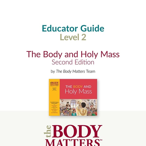 The Body and Holy Mass, 2nd ed. Educator Guide (Lvl 2 Book 2)