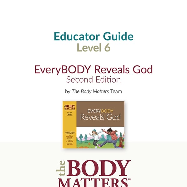 EveryBODY Reveals God, 2nd ed. Educator Guide (Lvl 6 Book 1)