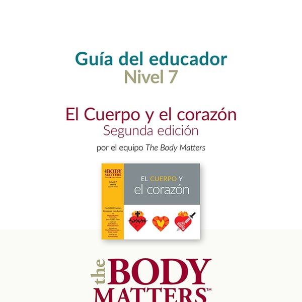 El Cuerpo y el corazón, 2nd ed. guía del educador (Nivel 7 Libro 2)