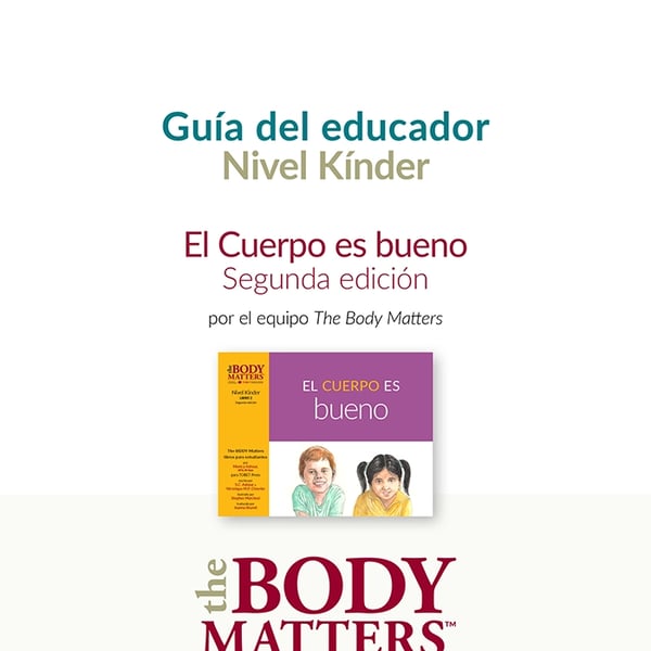 El Cuerpo es bueno, 2nd ed. guía del educador (Nivel Kínder Libro 2)