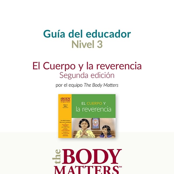 El Cuerpo y la reverencia, 2nd ed. guía del educador (Nivel 3 Libro 2)