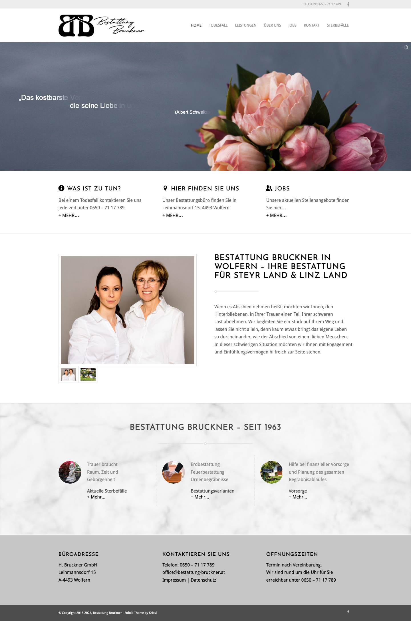 Bestattung Bruckner, Wolfern bei Steyr – Wenn es Abschied nehmen heißt, möchten wir Ihnen, den Hinterbliebenen, in Ihrer Trauer einen Teil Ihrer schweren Last abnehmen. Wir begleiten Sie ein Stück auf Ihrem Weg und lassen Sie nicht allein, denn kaum etwas bringt das eigene Leben so durcheinander, wie der Abschied von einem lieben Menschen. In dieser schwierigen Situation möchten wir Ihnen mit Engagement und Einfühlungsvermögen hilfreich zur Seite stehen. - Full Screenshot