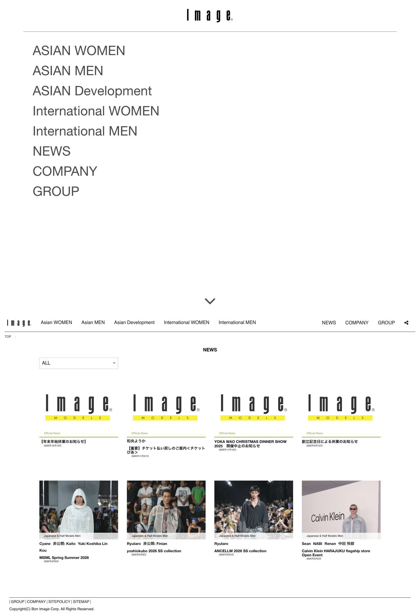 Image Models 株式会社ボン イマージュ | イマージュは、1980年の創立以来、広告企画に関わる様々なコーディネート業務に携わってきました。ファッション誌を中心とする各種雑誌、ポスター・カタログ・ＣＭＦ等の広告媒体、また海外デザイナーや東京コレクションなどのファッションショーでもイマージュのモデルは活躍しています。パリ、ニューヨーク、ロスアンゼルスに常駐する専属スタッフによる情報収集や、海外での撮影コーディネート業務にも実績があります。また、国内外で活躍するフォトグラファー、スタイリスト、ヘアメーク･アーティストのレップであるフォトグラファー・セクションには、現在21人が所属しています。 - Full Screenshot