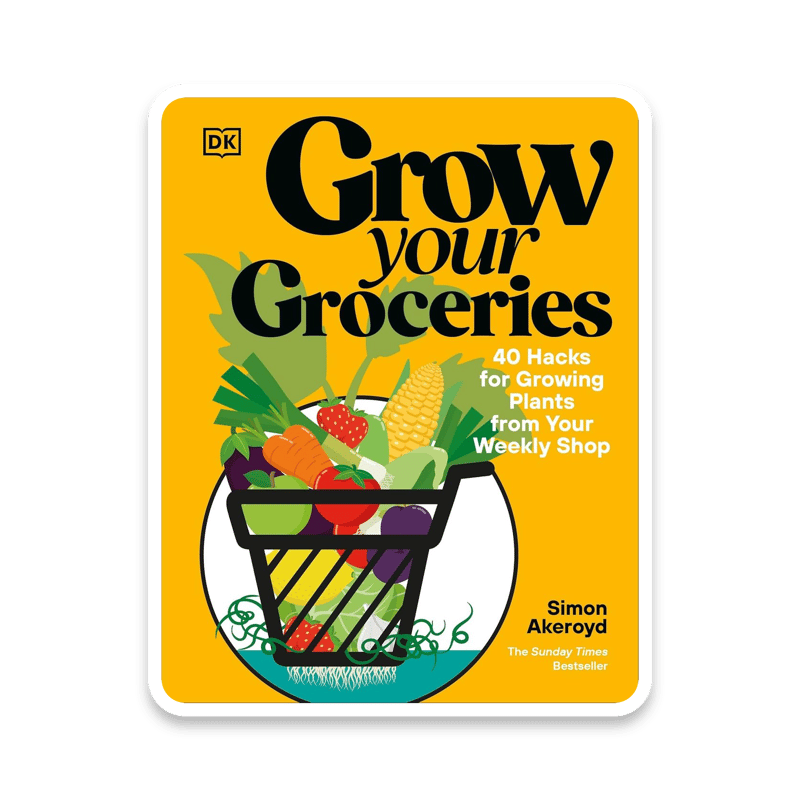 Grow Your Groceries: 40 Hacks for Growing Plants from Your Weekly Shop - Sunday Times Bestseller by Simon Akeroyd