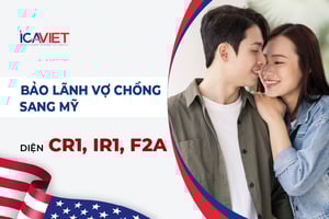 Thủ tục bảo lãnh vợ/chồng sang Mỹ (Diện CR1, IR1, F2A)