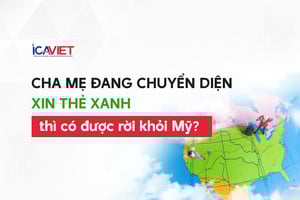 Cha mẹ đang chuyển diện xin thẻ xanh thì có được rời khỏi Mỹ?