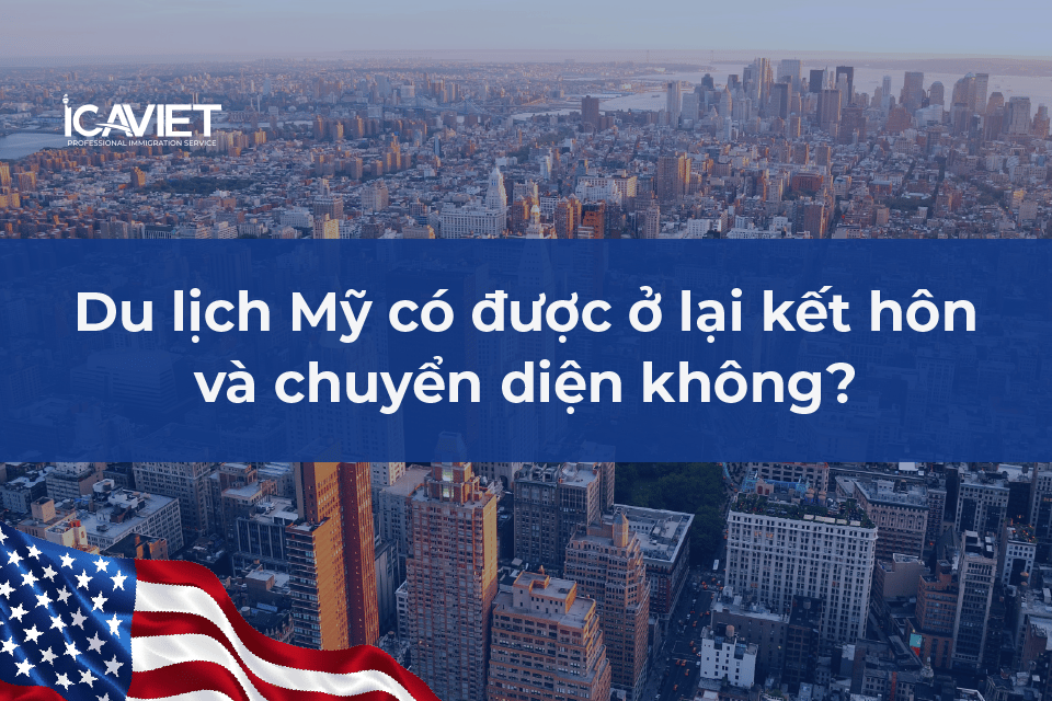 Đi du lịch có được ở lại kết hôn tại Mỹ và chuyển diện định cư không?