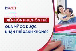 Bảo lãnh hôn phu/hôn thê qua Mỹ có được nhận thẻ xanh không?