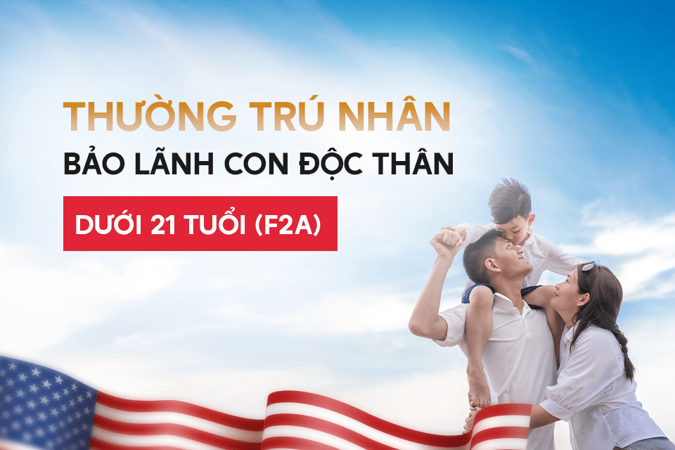Thường trú nhân bảo lãnh con độc thân dưới 21 tuổi (diện F2A)