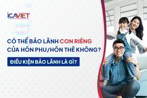 Có thể bảo lãnh con riêng của hôn phu/hôn thê hay không? Điều kiện bảo lãnh là gì?