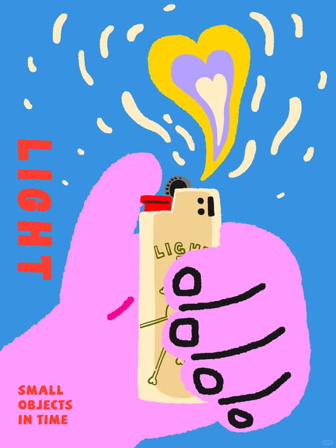 The image is a vibrant, illustrative poster featuring a stylized, cartoonish hand holding a lighter. The composition centers on the hand and lighter against a solid bright blue background. The hand, rendered in a flat, bubblegum pink with thick black outlines for fingers and simple circular nail details, grips a beige lighter. The lighter has a minimalist face (two dots for eyes, a line for a mouth) and the partial word "LIGH" visible on its body. A flame emerges from the lighter, shaped like a layered heart in yellow, lavender, and pale cream, with radiating cream-colored curved lines suggesting energy or light. The visual aesthetic is flat, graphic, and illustrative, reminiscent of pop art or playful digital doodles, with no photorealistic rendering. The color language is bold and saturated, dominated by the bright blue background, the vivid pink hand, the warm beige of the lighter, and the multi-colored heart flame, creating high contrast and a cheerful, energetic mood. Lighting is implied through the radiating lines from the flame rather than directional shading, maintaining the flat style. Texture is minimal and smooth, with a digital, vector-like feel. The composition is centered and direct, with the hand and lighter occupying the lower two-thirds and the flame extending upward. Shape language combines organic, rounded forms (hand, heart flame) with geometric elements (lighter body, text). Visible text includes the large, vertical, bold red word "LIGHT" on the left side and the smaller red text "SMALL OBJECTS IN TIME" in the bottom left corner, both in a sans-serif font, serving as a title and subtitle. The overall mood is playful, warm, and whimsical, with a sense of simple, graphic charm.