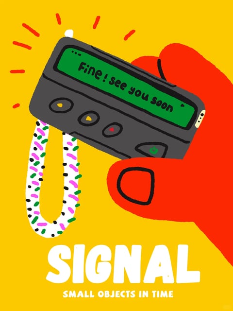The image features a stylized, illustrative composition centered on a dark gray pager held by a large, flat red hand against a vibrant, solid yellow background. The pager is depicted with a green screen displaying the text "Fine! see you soon" in a casual, handwritten-style font, accompanied by a small arrow icon. Below the screen are three circular buttons (two with yellow triangles, one with a red triangle) and a green power button. A patterned strap with a white base and scattered black, green, and pink dots loops from the pager's side. Red radiating lines emanate from the pager's top left, suggesting a signal or alert. The visual aesthetic is flat and illustrative, with bold, graphic shapes and a limited, high-saturation color palette dominated by yellow, red, green, and gray, creating strong contrast. The lighting is uniform and flat, with no shadows or gradients, emphasizing the graphic, poster-like quality. Textures are minimal, rendered as solid color fills with rough, hand-drawn edges, giving a tactile, paper-cutout feel. The composition is centered and dynamic, with the hand entering from the right and the pager angled diagonally, creating visual tension. Shape language combines organic, rounded forms (hand, buttons) with geometric rectangles (pager body), and line weights are thick and uneven. The mood is energetic, playful, and retro, evoking nostalgia for early mobile communication devices. At the bottom, large, bold white text reads "SIGNAL" with smaller text below stating "SMALL OBJECTS IN TIME," anchoring the image with a conceptual title.
