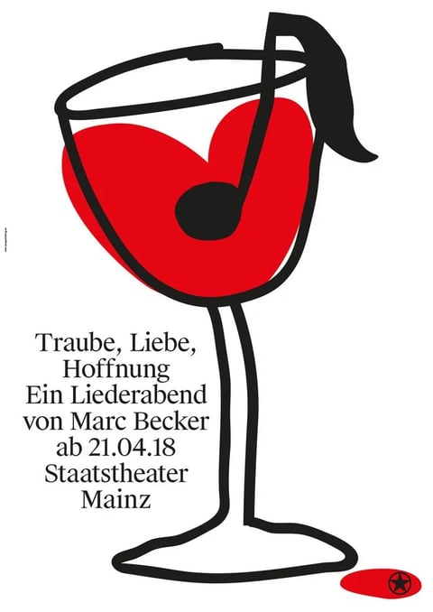 The image is a flat, illustrative poster featuring a stylized wine glass as the central subject, rendered with bold, black, hand-drawn outlines against a plain white background. The glass contains a large, solid red heart shape, and a black musical note (eighth note) is integrated into the composition, appearing to emerge from the heart and drape over the rim of the glass like a garnish. The overall aesthetic is minimalist and graphic, utilizing a limited, high-contrast color palette of solid black, vibrant red, and white. The visual style is characterized by organic, fluid shapes and varying line weights that suggest a hand-drawn quality. Text in a black serif font is positioned to the left of the glass stem, reading "Traube, Liebe, Hoffnung", "Ein Liederabend von Marc Becker", "ab 21.04.18", and "Staatstheater Mainz", which identifies the image as a promotional poster for a song evening event. The composition is asymmetrical, with the large glass dominating the right and center, balanced by the text block on the left. The mood is romantic and artistic, conveyed through the symbolic combination of a heart, wine, and music. A small red oval containing a black star symbol is placed at the bottom right corner, separate from the main composition.