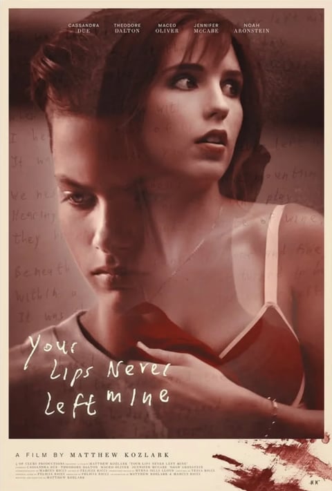 This image is a movie poster for 'Your Lips Never Left Mine' with a sepia-toned, double-exposure effect blending two female faces into a single composition. The dominant face in the foreground is a young woman with a somber, introspective expression, dark hair parted to the side, and a thin silver necklace, while her body is positioned with a slight turn, wearing a simple dark top; behind her, a second, slightly smaller face with a more startled or anxious expression is superimposed, wearing a light spaghetti-strap top. The background is filled with faint, handwritten text in cursive script that reads phrases like 'I heard', 'Beneath', 'with a', and 'of wine', creating a layered, textural atmosphere. At the top, the names of actors—Cassandra Due, Theodore Dalton, Macéo Oliver, Jennifer McCabe, Noah Aronstein—are printed in a small, capitalized serif font. Below the main title, the credit 'A FILM BY MATTHEW KOZLARK' appears, with smaller production credits beneath it, and a red, brushstroke-like smudge in the bottom right corner adds a dramatic, visceral touch. The overall style is realistic human portraiture with a moody, psychological thriller aesthetic, characterized by warm amber skin tones contrasted against deep teal and sepia shadows, and the characters' poses and expressions suggest themes of memory, conflict, and emotional turmoil.