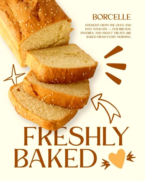 The image is a promotional graphic for a bakery brand named 'BORCELLE,' featuring a loaf of golden-brown bread with sesame seeds, sliced into three pieces that are stacked artfully in the center-left. The composition is clean and modern, with a warm, inviting aesthetic that blends photorealistic food photography with illustrative graphic elements. The bread itself is rendered with high detail, showcasing a crispy, seeded crust and a soft, airy crumb texture, suggesting freshness and quality. The color palette is dominated by warm, earthy tones—golden yellows, rich browns, and creamy off-whites—creating a comforting, appetizing atmosphere with gentle saturation and soft contrast. Lighting appears to be soft and diffused, likely from an overhead or slightly angled source, casting subtle shadows that enhance the bread's volume and texture without harshness. Textual elements include the brand name 'BORCELLE' in a serif font at the top right, followed by the tagline 'STRAIGHT FROM THE OVEN AND INTO YOUR DAY — OUR BREADS, PASTRIES, AND SWEET TREATS ARE BAKED FRESH EVERY MORNING,' and the bold, stylized phrase 'FRESHLY BAKED' at the bottom, all in matching brown hues. Illustrative accents—such as a star, arrows, and a heart shape in complementary brown and orange tones—add a playful, hand-drawn quality, guiding the viewer's eye and emphasizing key selling points. The overall mood is cheerful, wholesome, and inviting, designed to evoke a sense of artisanal care and daily indulgence.