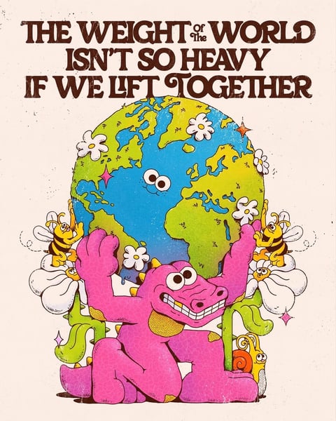 The image is a whimsical, illustrative composition centered on a cartoon-style scene of collective effort. The main subject is a large, anthropomorphic Earth—depicted with simplified blue oceans and green landmasses, large googly eyes, and small smiling mouth—being lifted upwards by a pink, spotted dinosaur character. The dinosaur, positioned in the lower center, has a cheerful expression with a wide, toothy grin and raised arms, supporting the globe from below. Surrounding the Earth and assisting in the lift are several other cartoon creatures: two bumblebees hovering near the sides, a small snail at the dinosaur's foot, and two large, smiling white daisy-like flowers with green stems that appear to be helping. The composition is vertically oriented and tightly framed, focusing all attention on the central group against a plain, off-white, slightly textured background. The visible text, rendered in a bold, vintage-inspired, slightly distressed serif font in dark brown, is positioned at the top of the image and reads: 'THE WEIGHT of The WORLD ISN'T SO HEAVY IF WE LIFT TOGETHER'. The text serves as the thematic headline for the visual. The overall visual aesthetic is flat and illustrative, reminiscent of mid-century cartoon art or a vintage children's book, with strong black outlines defining all shapes. The color language is vibrant and saturated, dominated by the bright pink of the dinosaur, the cyan blue and lime green of the Earth, and the yellow and black of the bees, creating a high-contrast, playful palette. Lighting is flat and even, with no dramatic shadows, contributing to the cheerful, uncomplicated mood. Textures are implied through graphic techniques: the dinosaur has a subtle dotted texture, the background has a fine grain or paper texture, and colors show slight distressing or wear for a retro feel. Shapes are predominantly organic and rounded, with soft curves defining the characters and flowers, creating a friendly, approachable feel. The mood is overwhelmingly positive, energetic, and collaborative, conveying a sense of hopeful, communal action through its bright colors, smiling characters, and uplifting message.