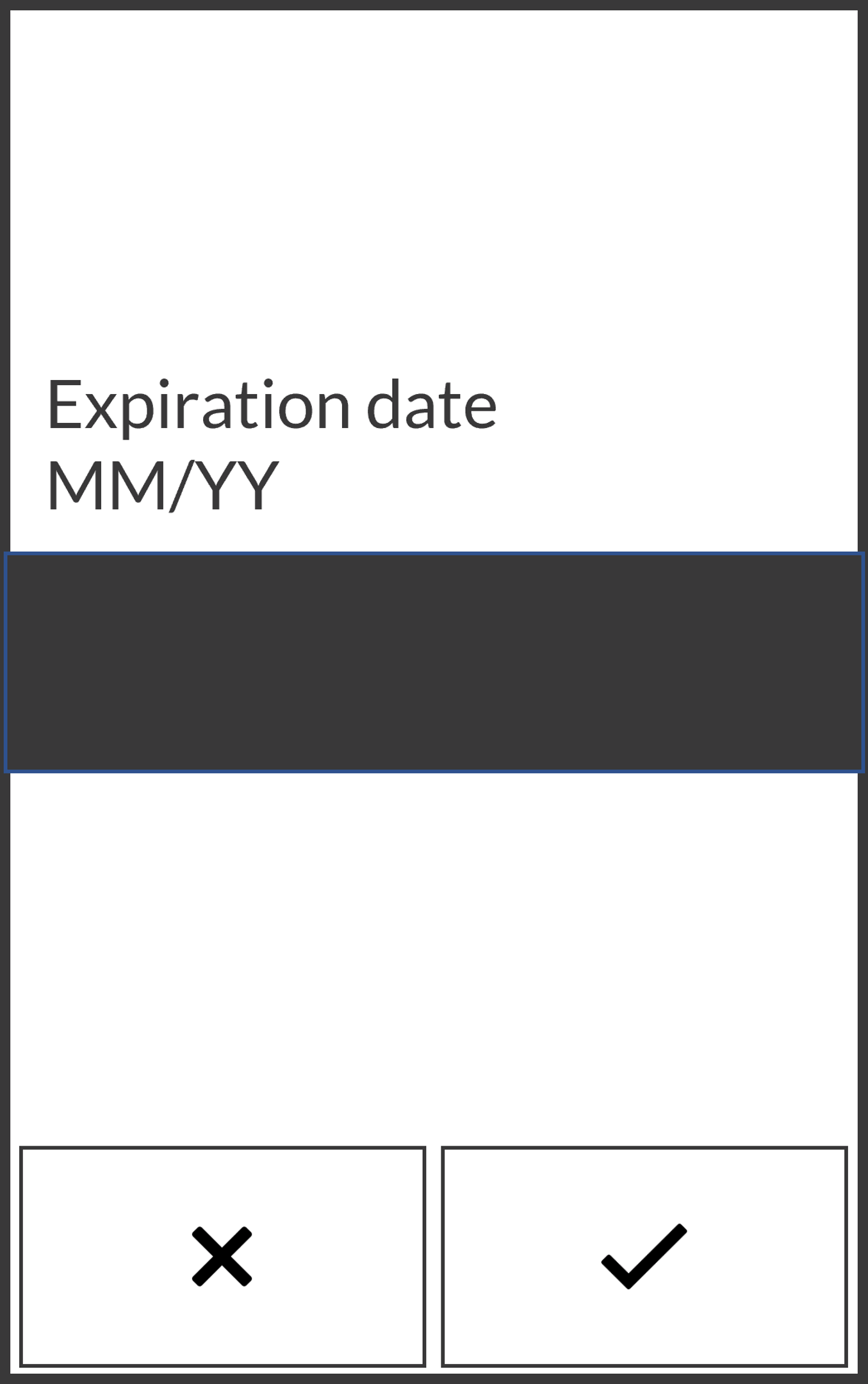 Screen that prompts the user to enter the card expiry date. They select X to cancel or the check icon to continue.