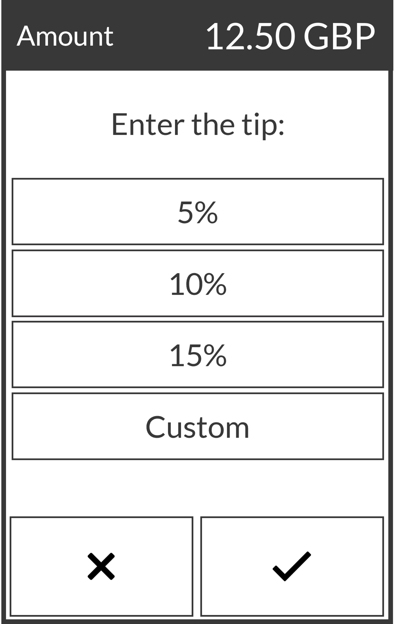 Screen where customer selects the tip (5, 10, 15% or enter custom amount). They select X to cancel or check icon to continue.