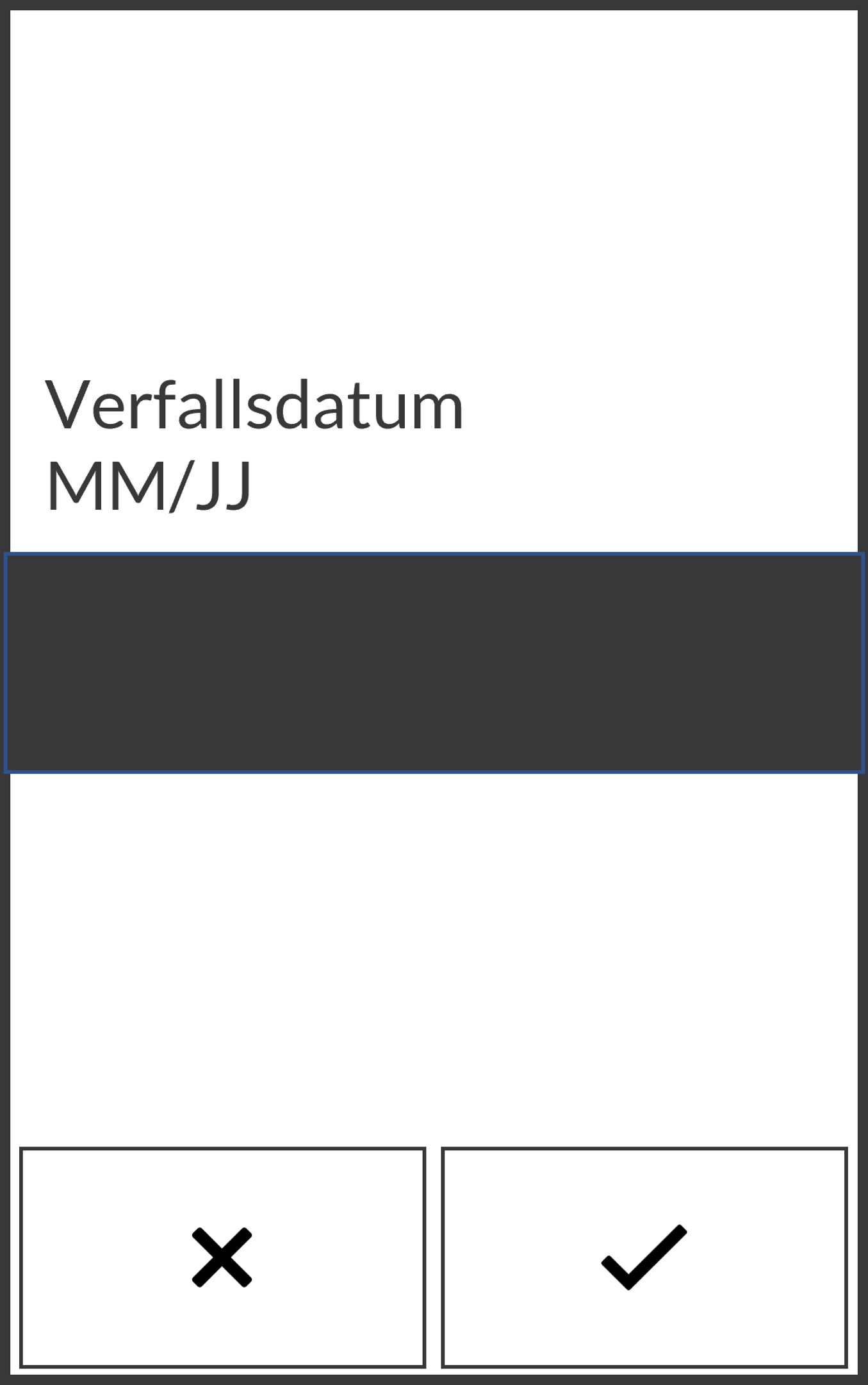 Bildschirm, auf dem der Benutzer aufgefordert wird, das Ablaufdatum der Karte einzugeben. Sie wählen X zum Abbrechen oder das Häkchensymbol zum Fortfahren.