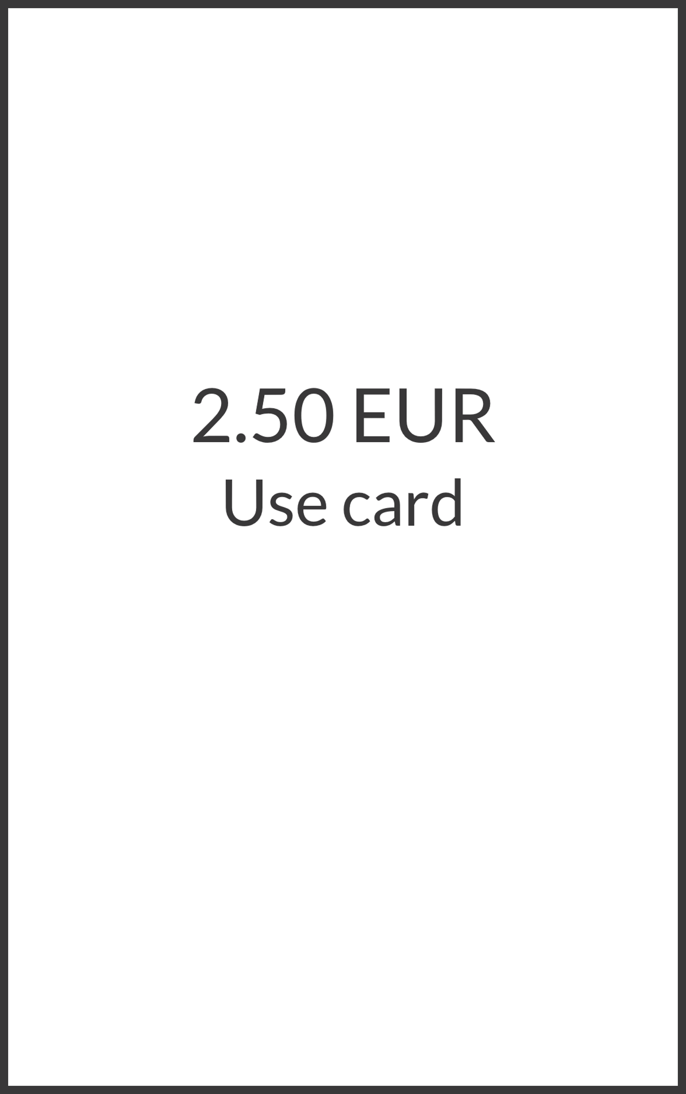 Screen where the customer presents their card. Text reads "2.50 EUR", followed by "Use card".