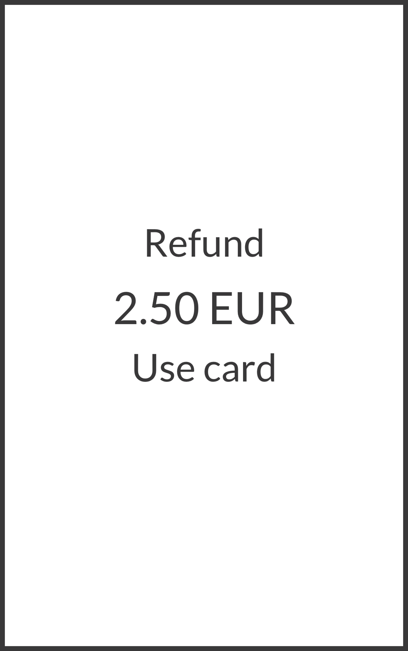 Screen where the customer presents their card. Text reads "Refund", "2.50 EUR", "Use card".