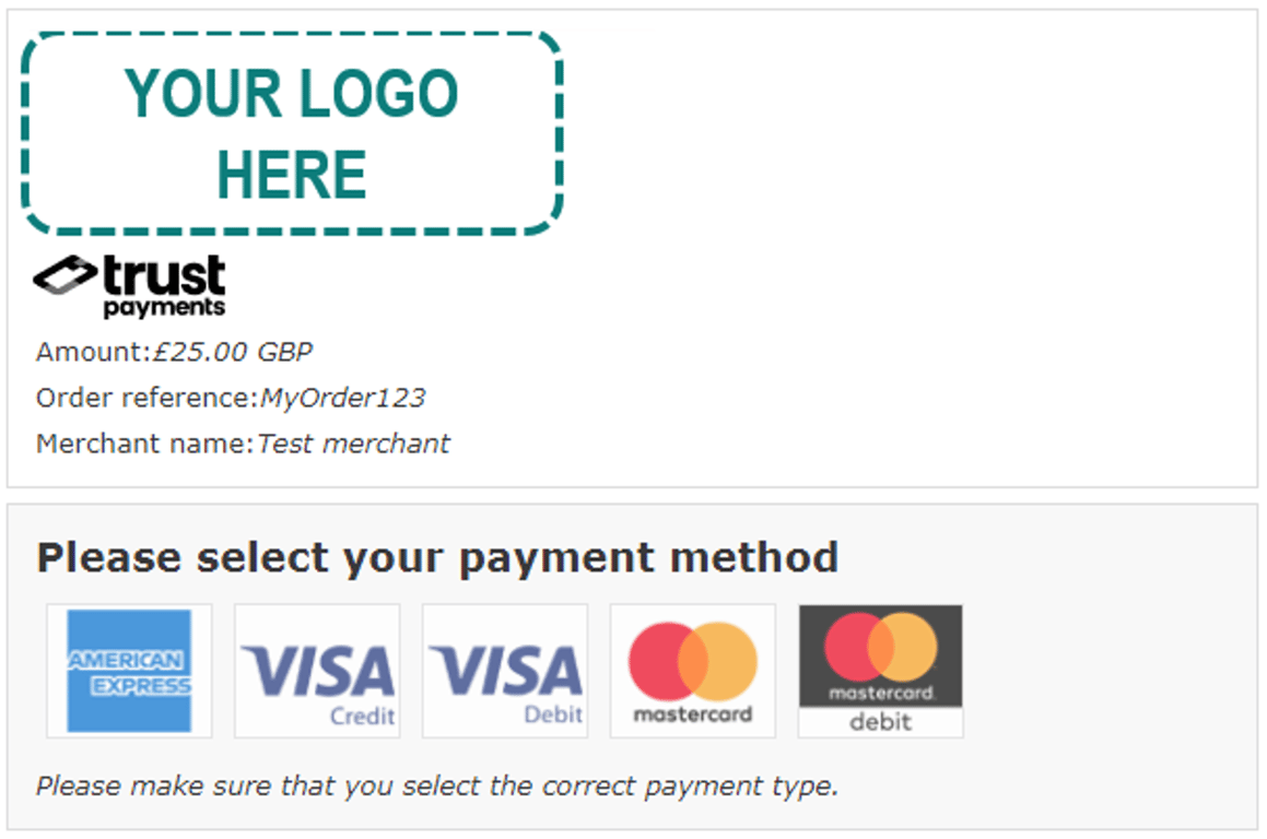 Choice page: Your logo is shown at the top, then Trust Payments logo, then Amount, Order ref, Merchant name, payment methods.