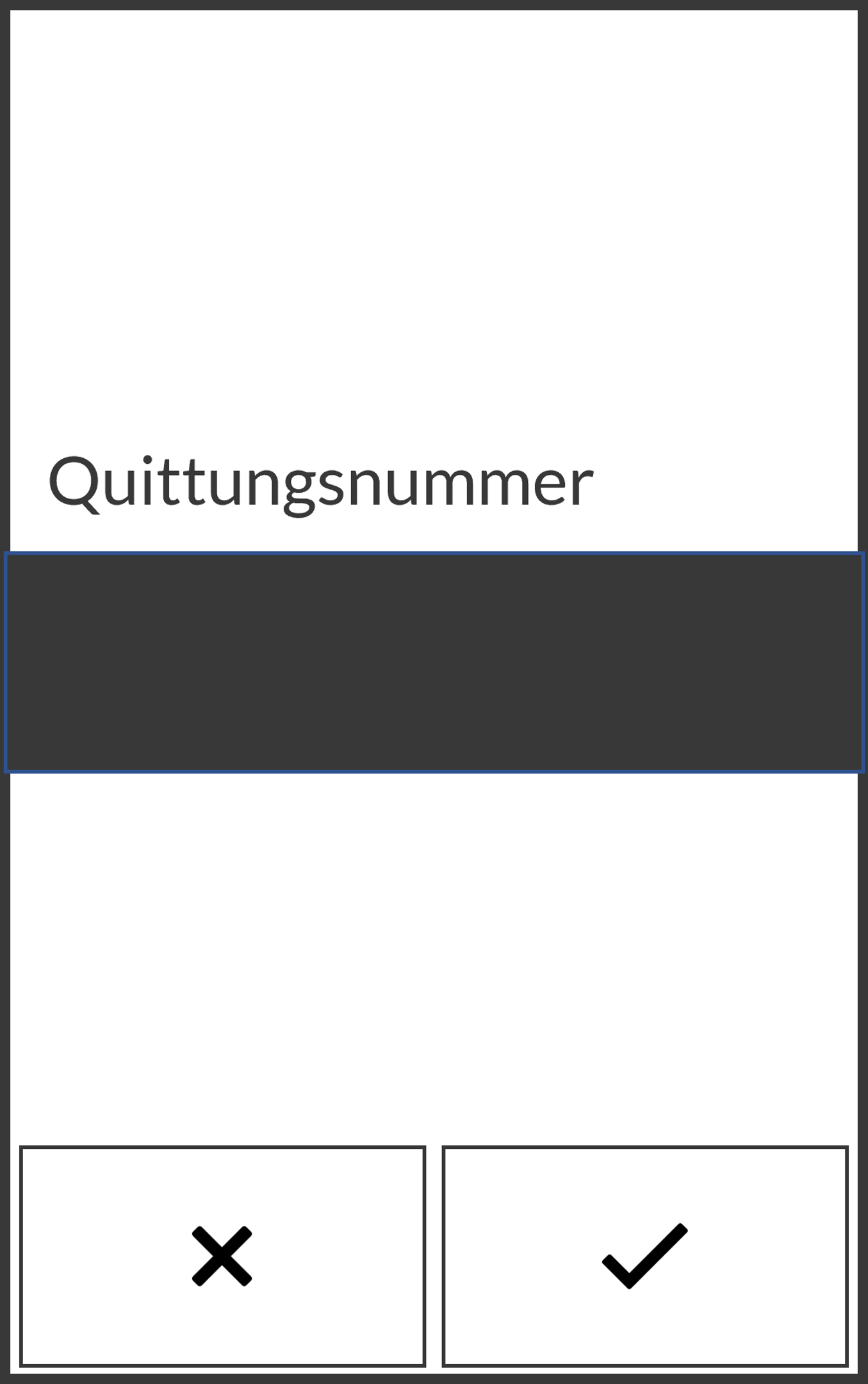 Bildschirm, auf dem der Benutzer die Ticketnummer eingibt. Er wählt X zum Abbrechen oder das Häkchensymbol zum Fortfahren.