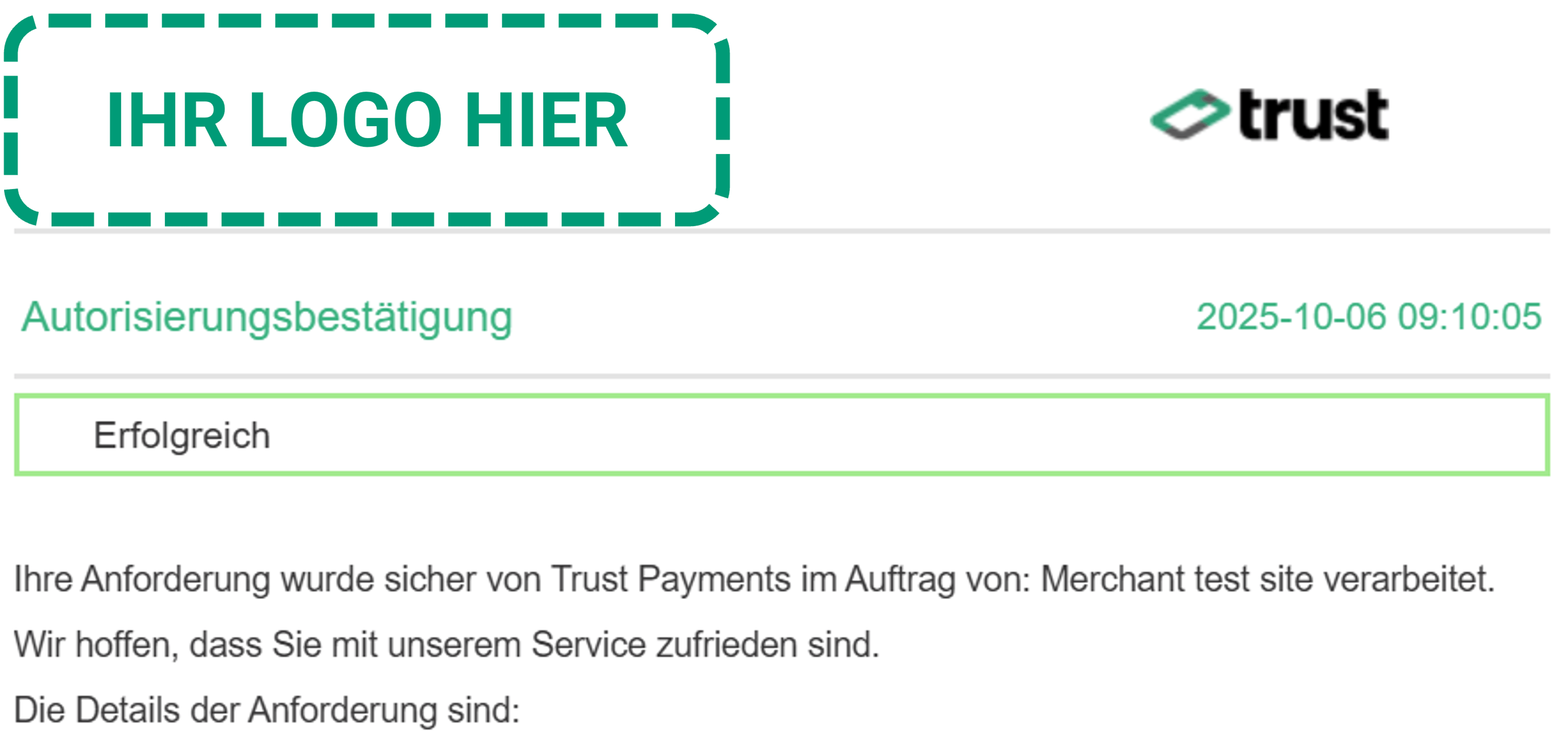 Die Überschrift der Bestätigungs-E-Mail zeigt Ihr eigenes Logo neben dem Logo von Trust Payments . Es folgt eine Erfolgsmeldung.