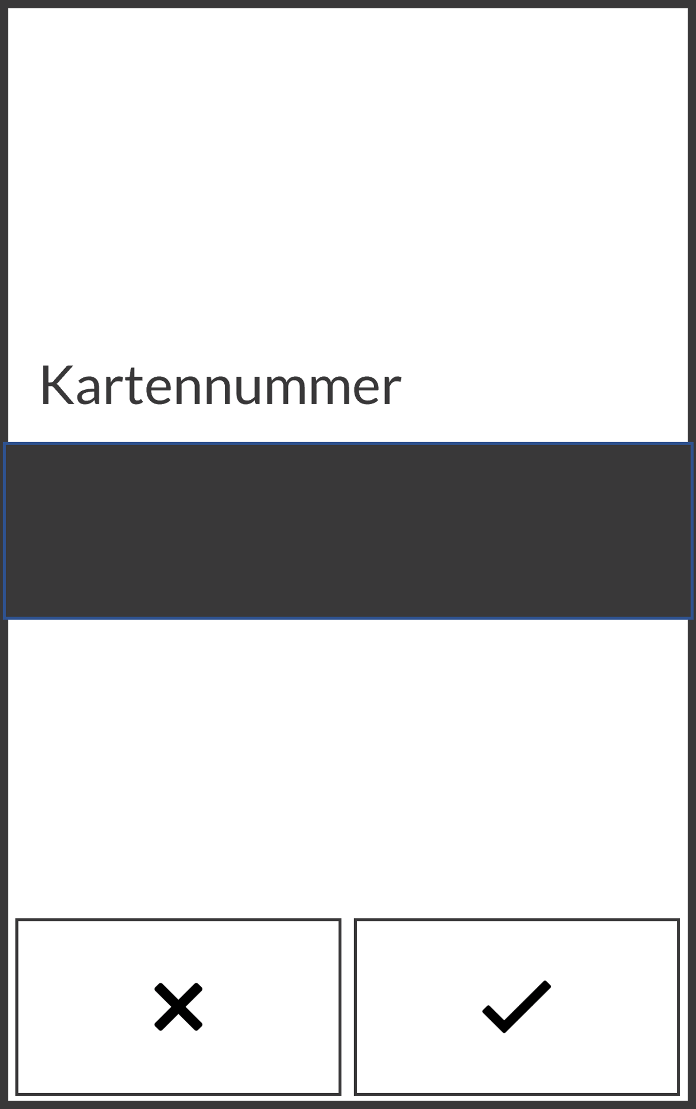 Bildschirm, auf dem der Benutzer aufgefordert wird, die Kartennummer des Kunden einzugeben. Sie wählen X zum Abbrechen oder das Häkchensymbol zum Fortfahren.