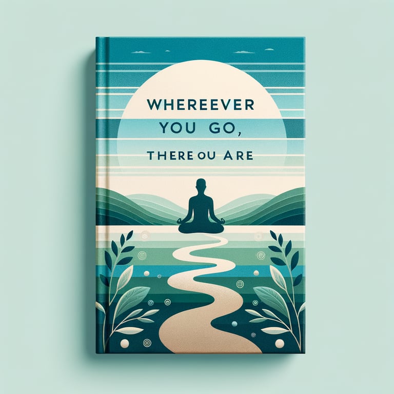 Wherever You Go, There You Are