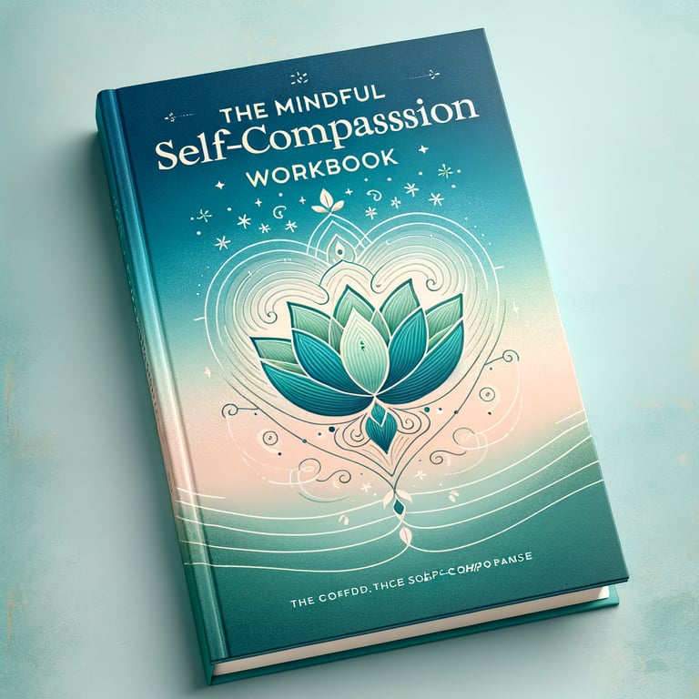 The Mindful Self-Compassion Workbook
