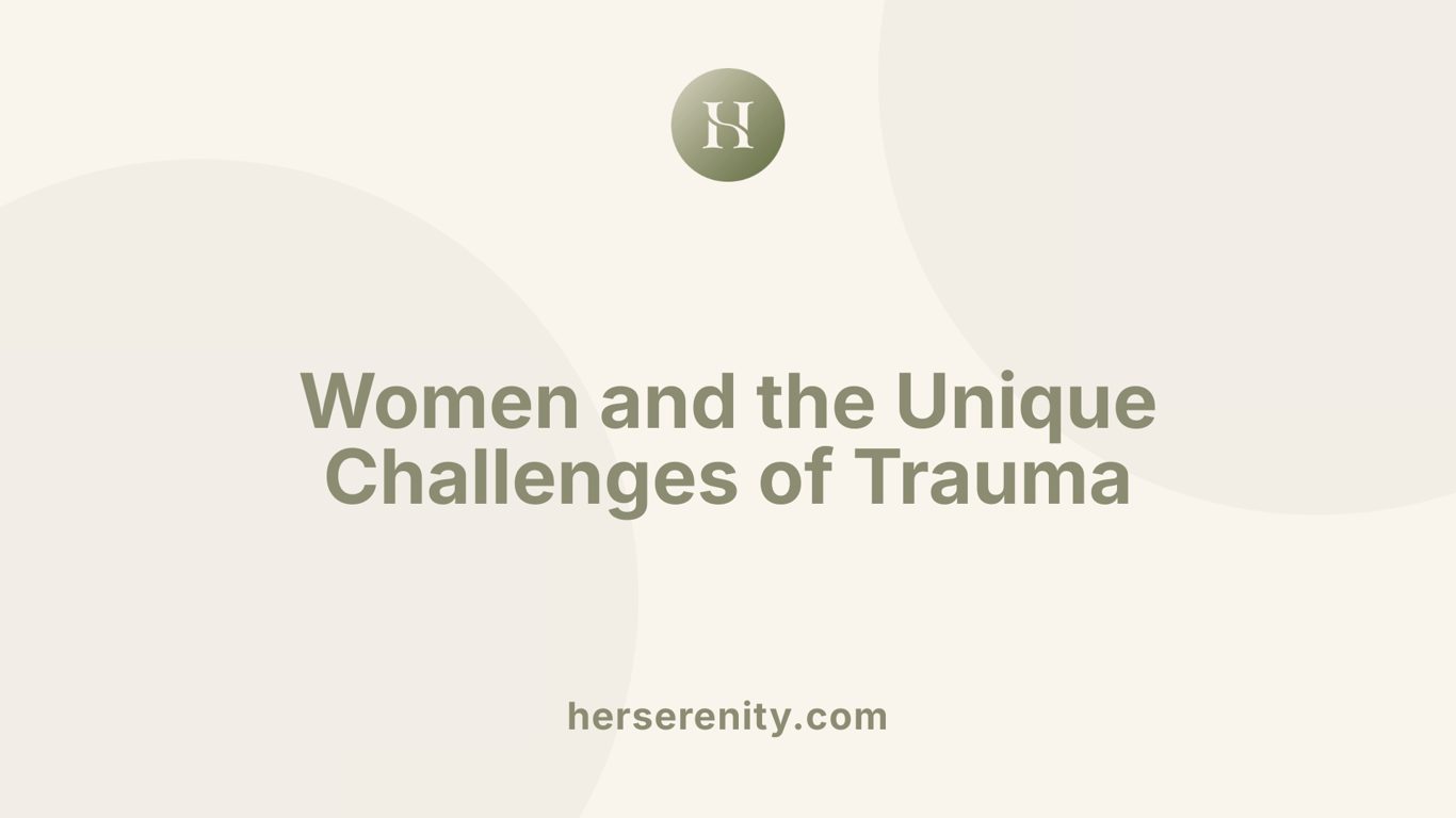 Women and the Unique Challenges of Trauma