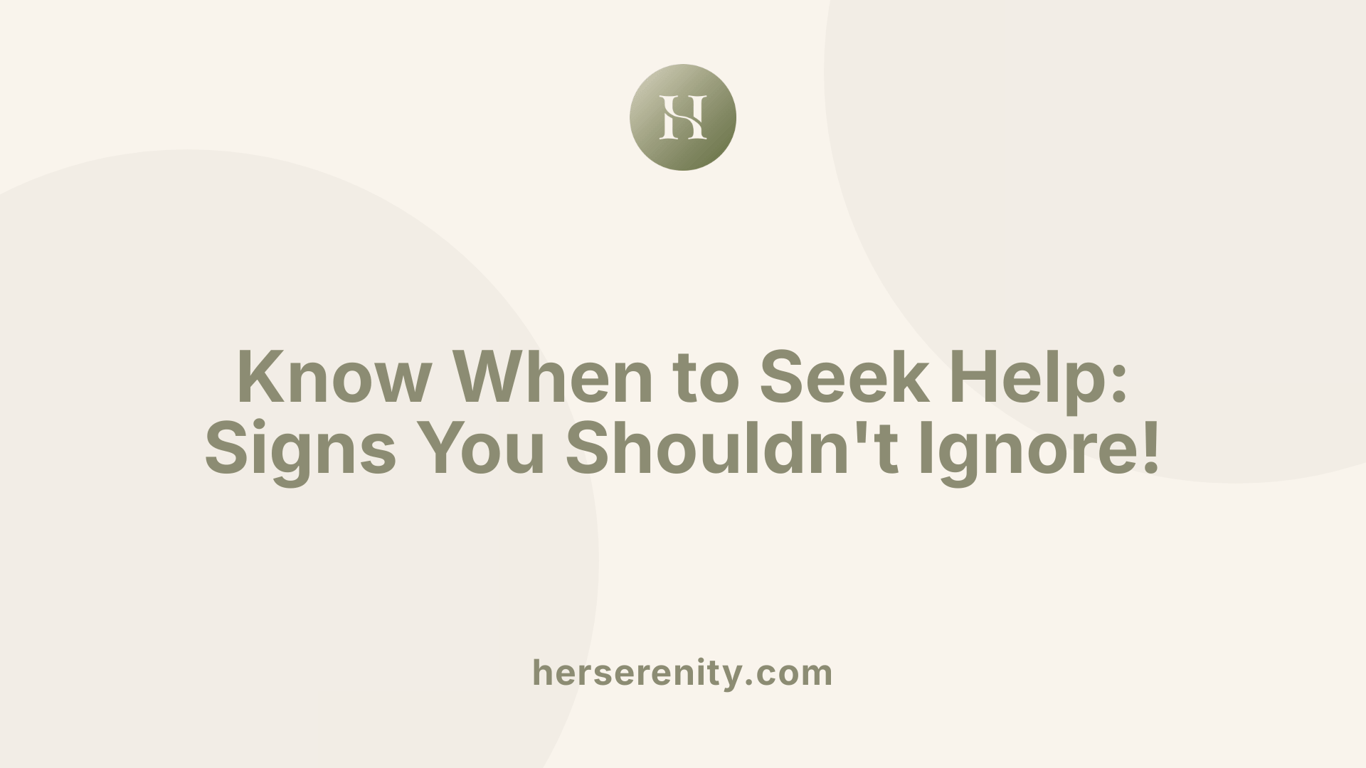 Know When to Seek Help: Signs You Shouldn't Ignore!