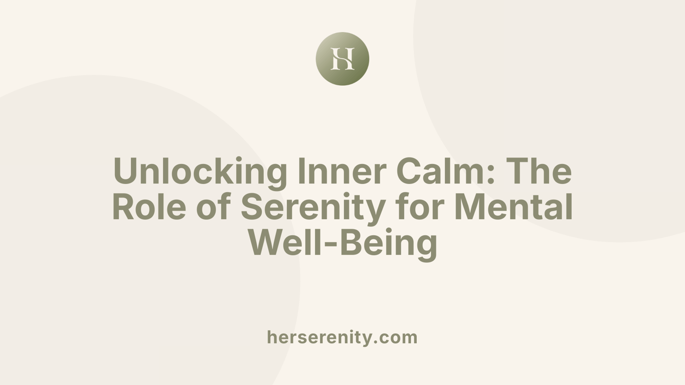 Unlocking Inner Calm: The Role of Serenity for Mental Well-Being