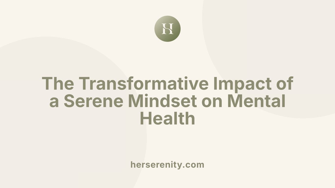 The Transformative Impact of a Serene Mindset on Mental Health