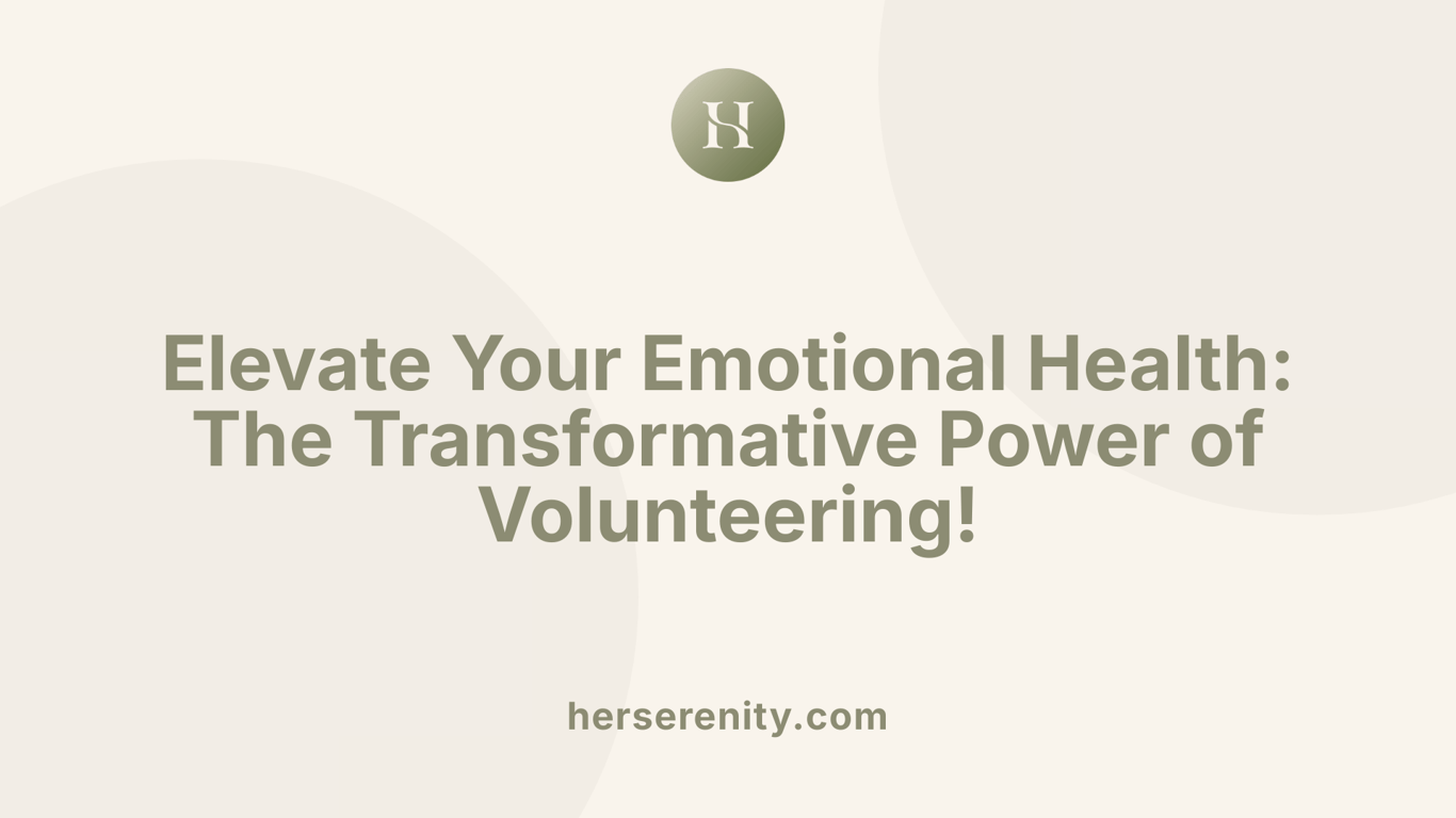 Elevate Your Emotional Health: The Transformative Power of Volunteering!