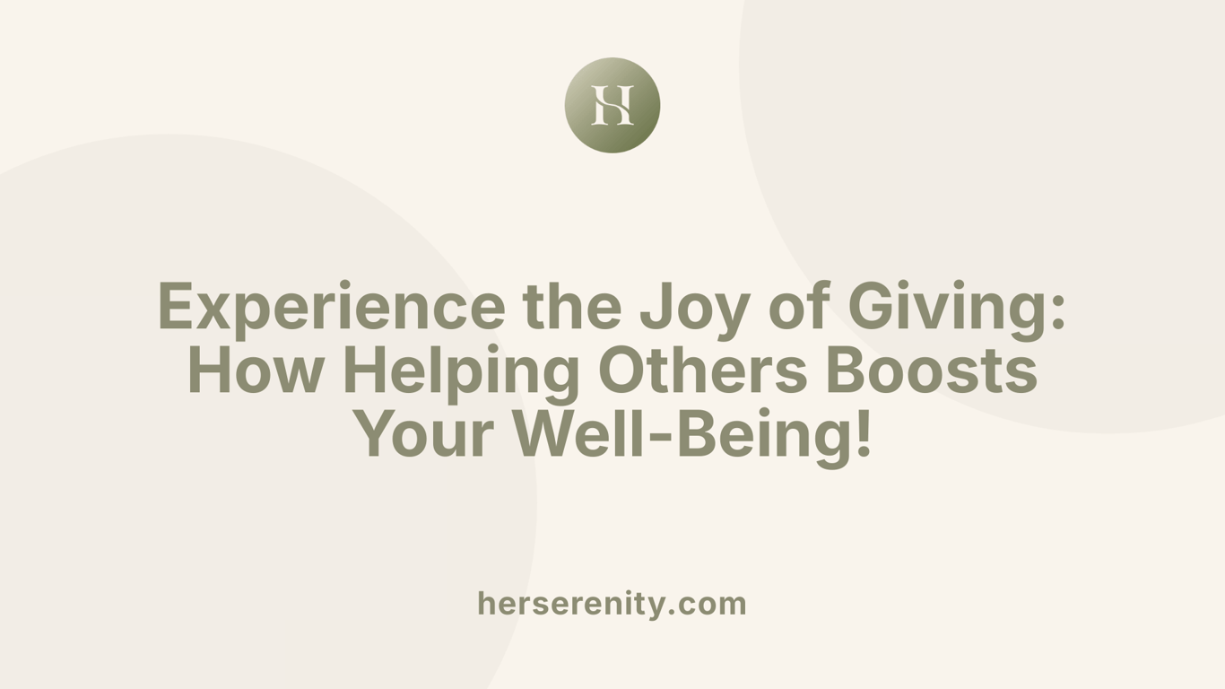 Experience the Joy of Giving: How Helping Others Boosts Your Well-Being!