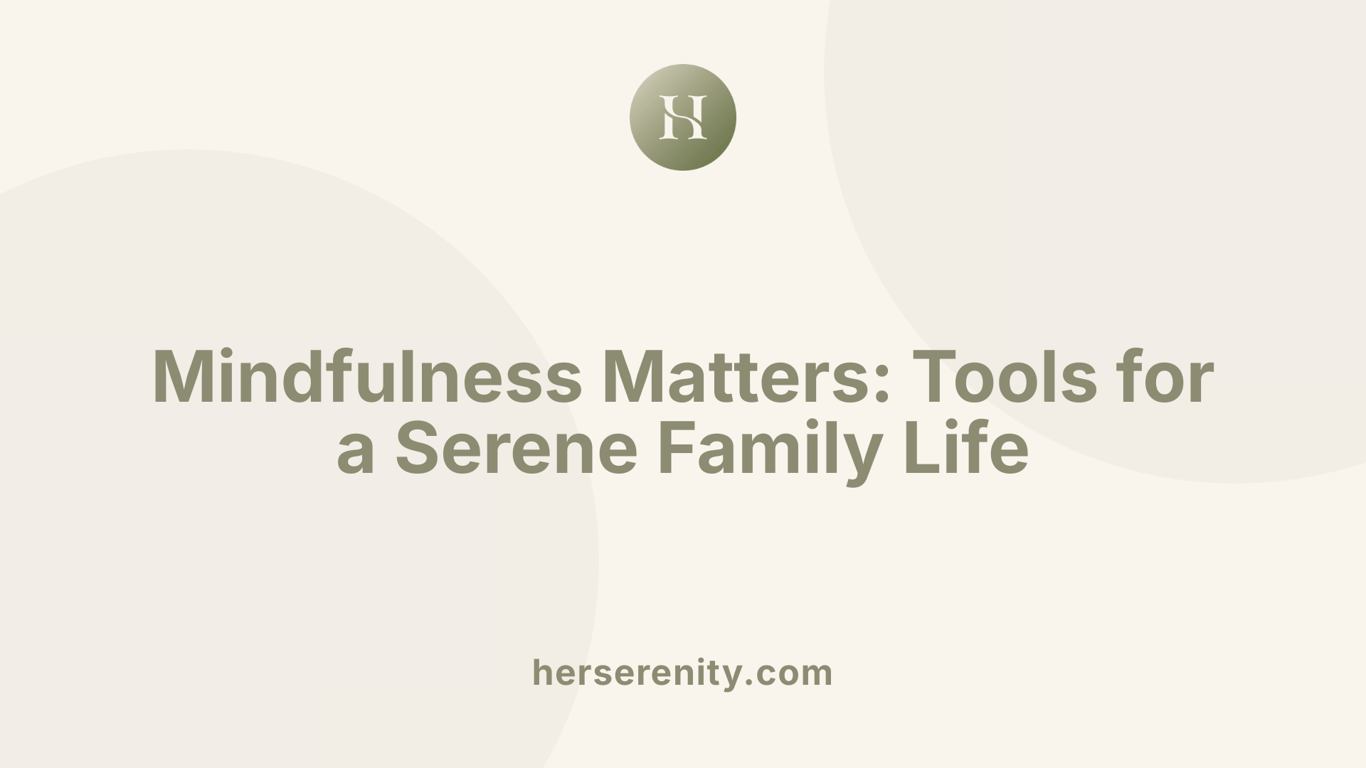 Mindfulness Matters: Tools for a Serene Family Life