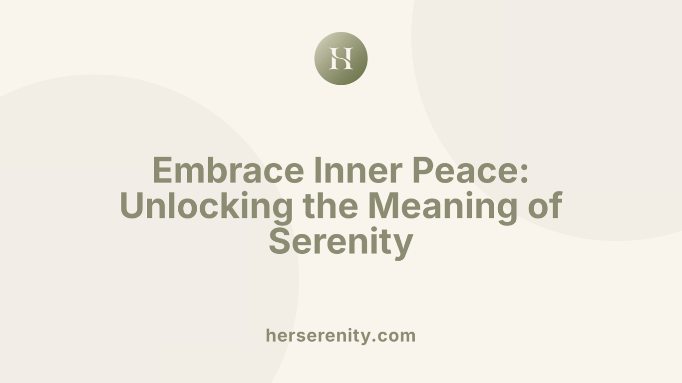 Embrace Inner Peace: Unlocking the Meaning of Serenity