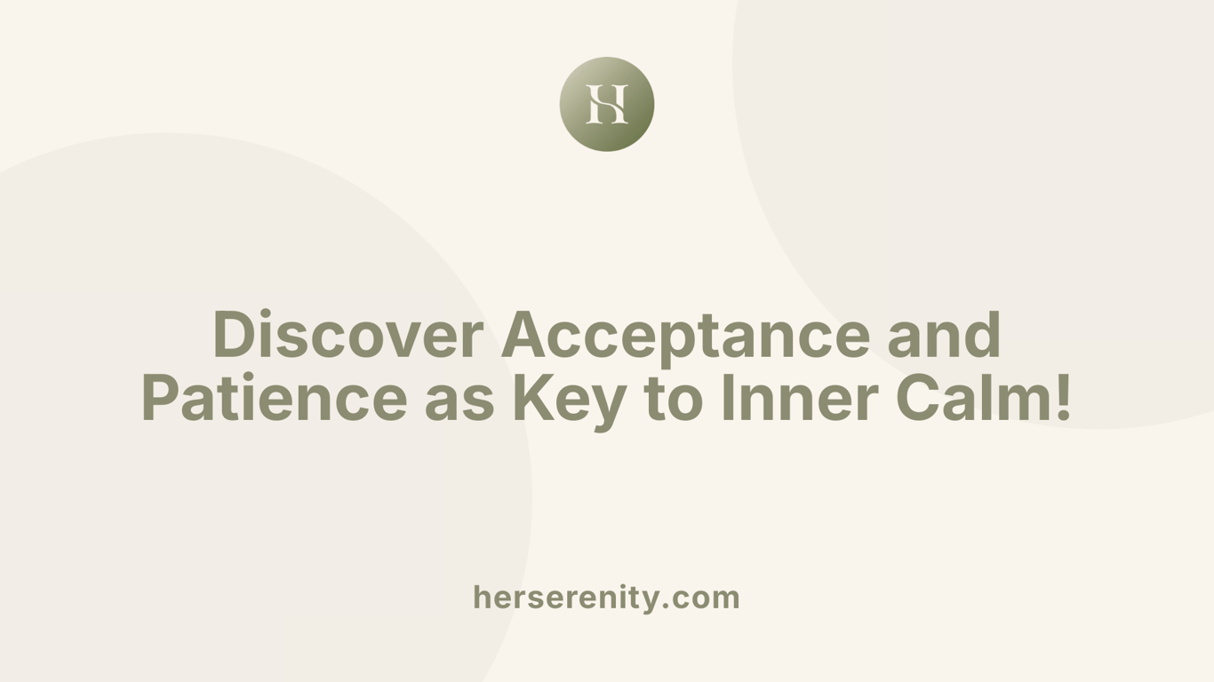 Discover Acceptance and Patience as Key to Inner Calm!