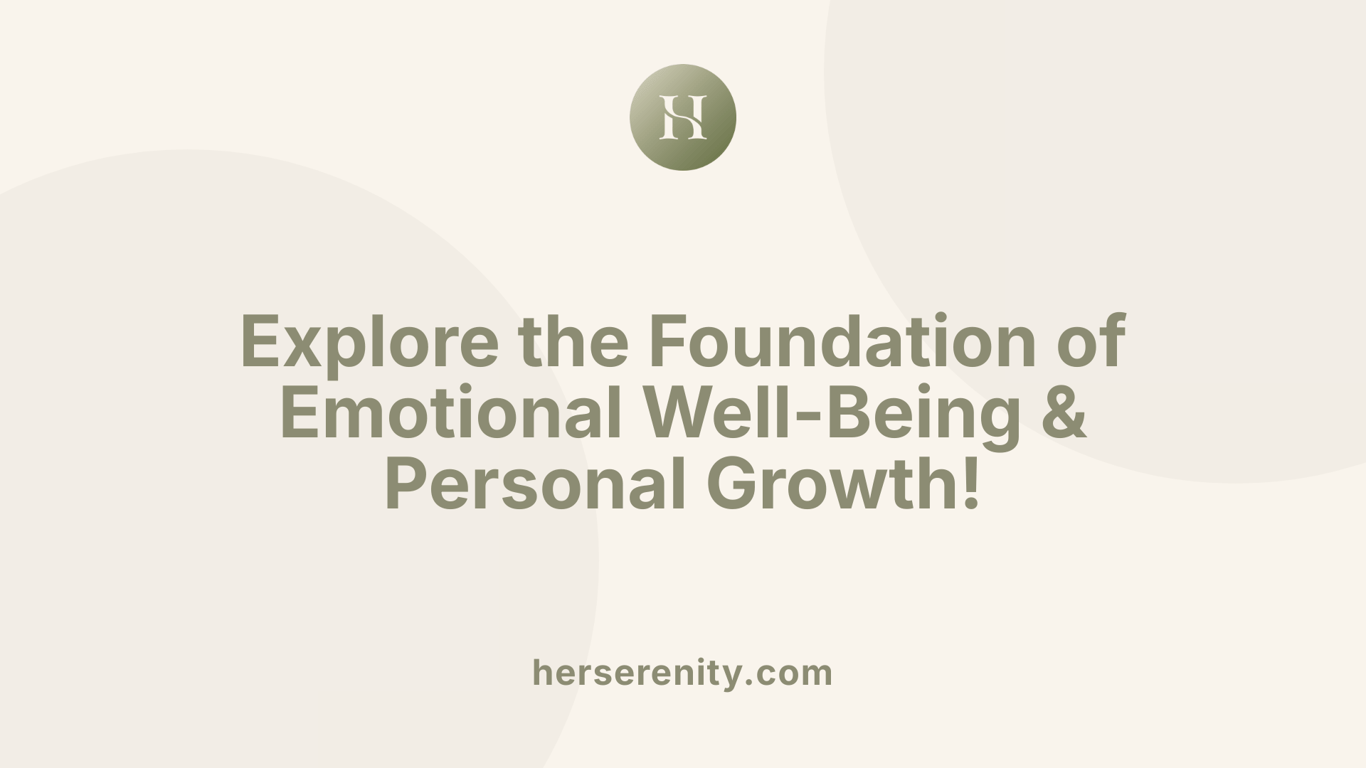 Explore the Foundation of Emotional Well-Being &amp; Personal Growth!