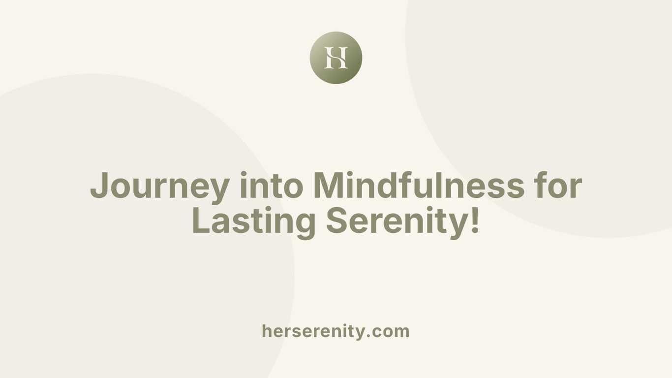 Journey into Mindfulness for Lasting Serenity!