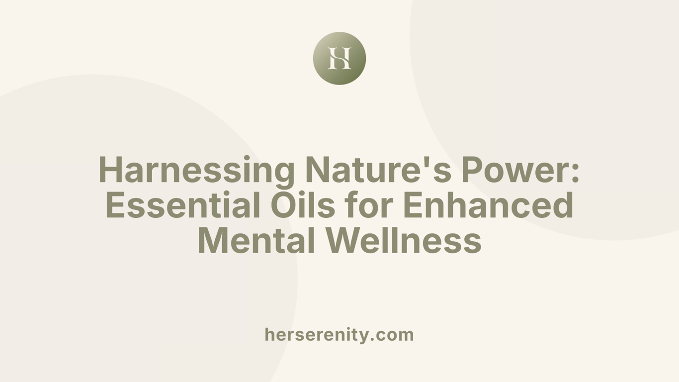 Harnessing Nature's Power: Essential Oils for Enhanced Mental Wellness