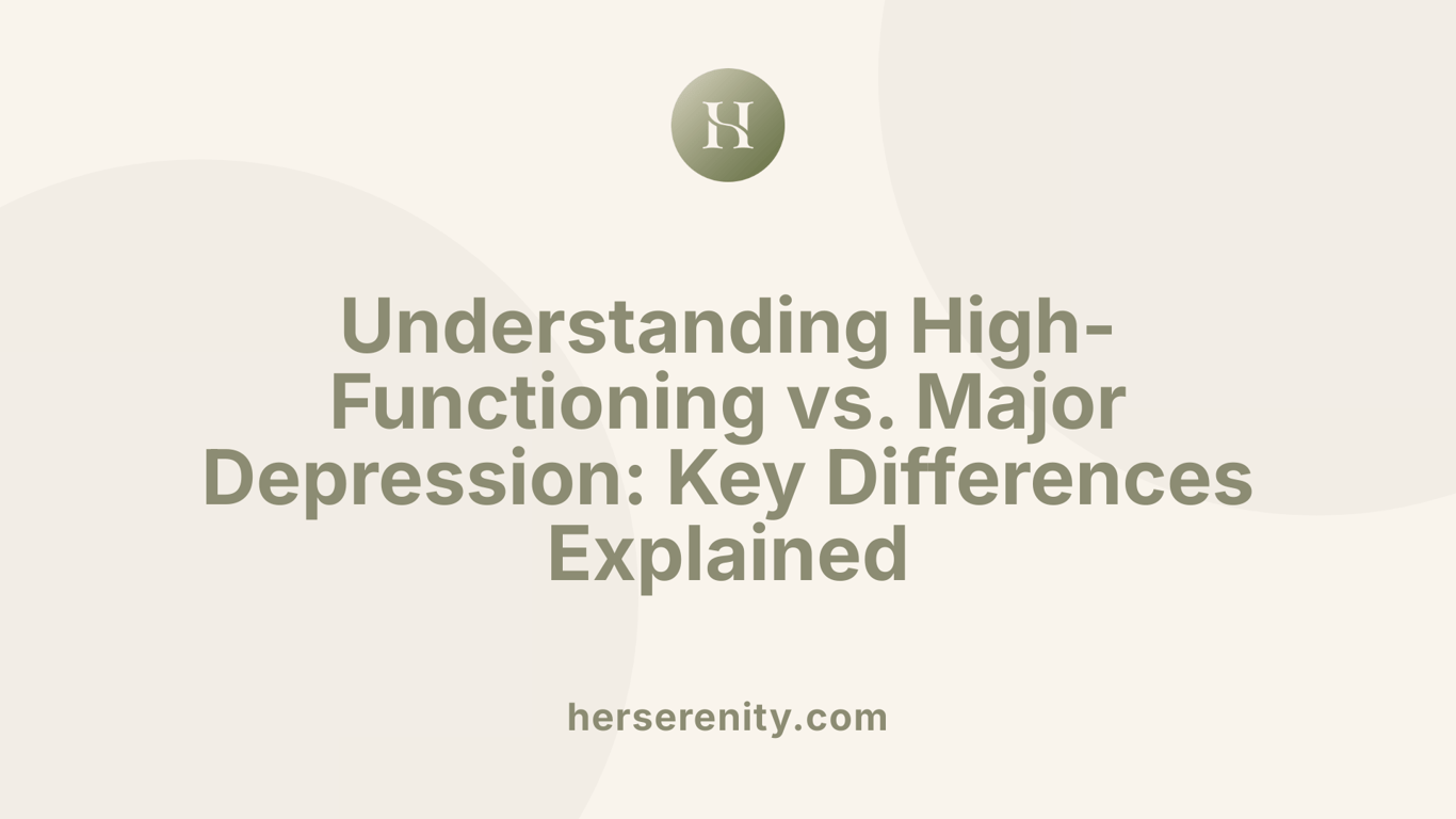 Understanding High-Functioning vs. Major Depression: Key Differences Explained