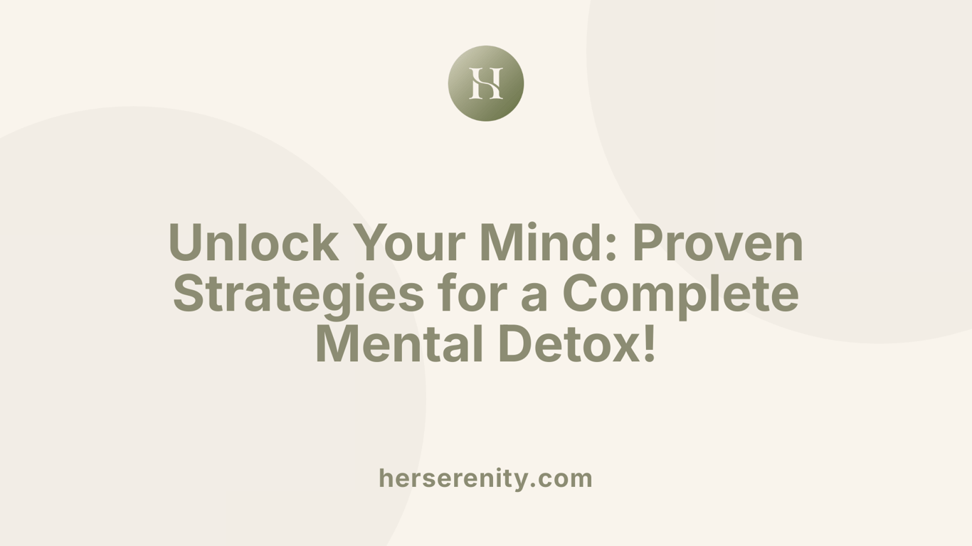 Unlock Your Mind: Proven Strategies for a Complete Mental Detox!
