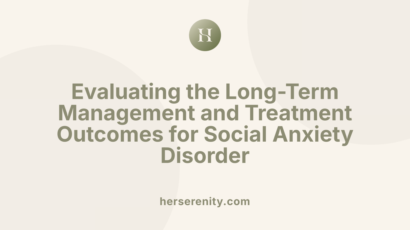 Evaluating the Long-Term Management and Treatment Outcomes for Social Anxiety Disorder