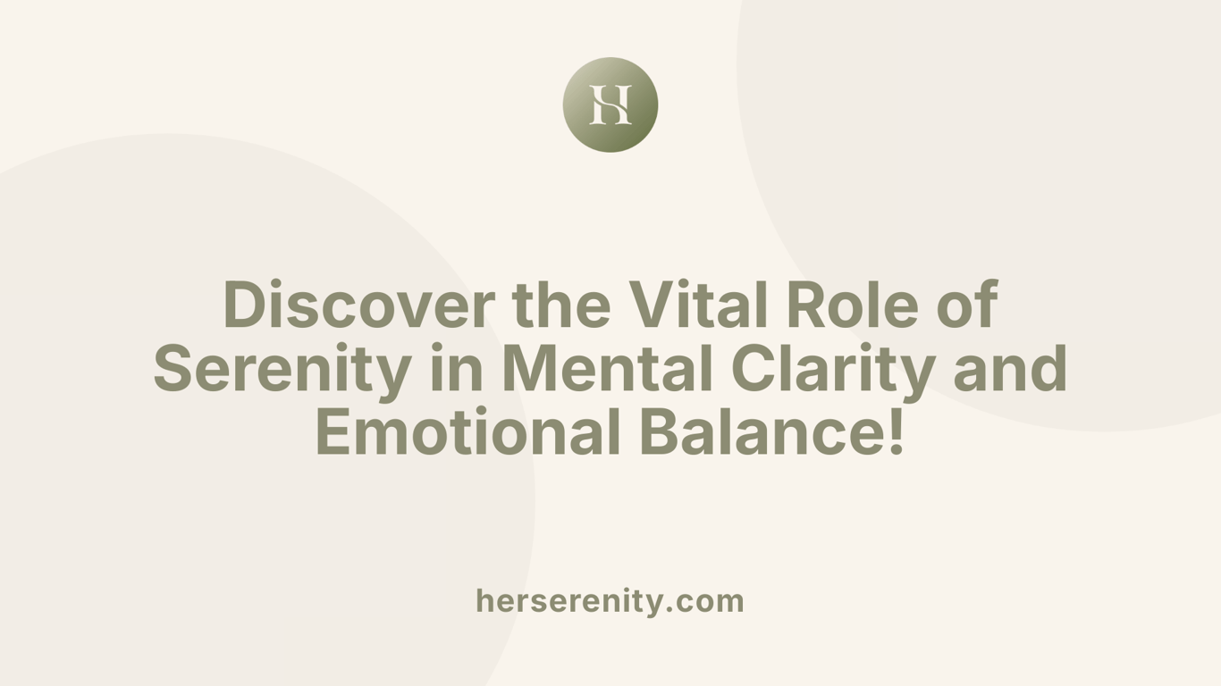 Discover the Vital Role of Serenity in Mental Clarity and Emotional Balance!