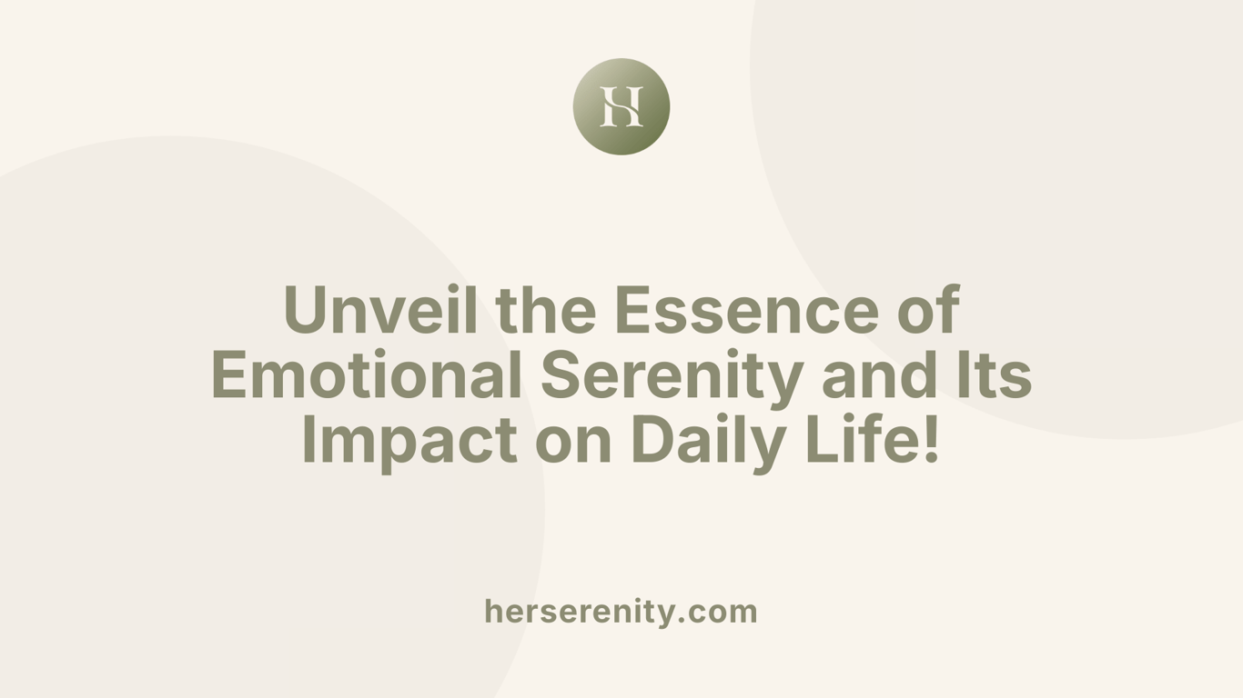 Unveil the Essence of Emotional Serenity and Its Impact on Daily Life!